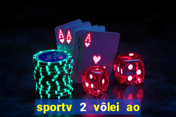 sportv 2 vôlei ao vivo online grátis