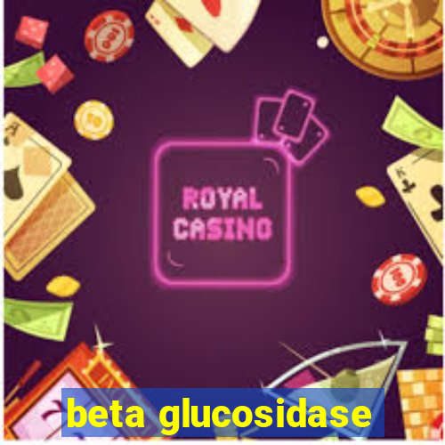 beta glucosidase