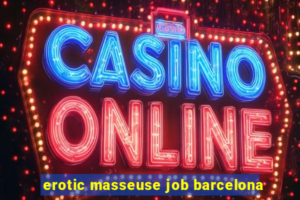 erotic masseuse job barcelona