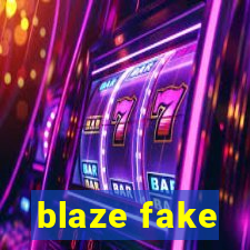 blaze fake