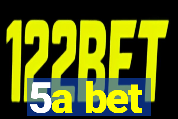 5a bet