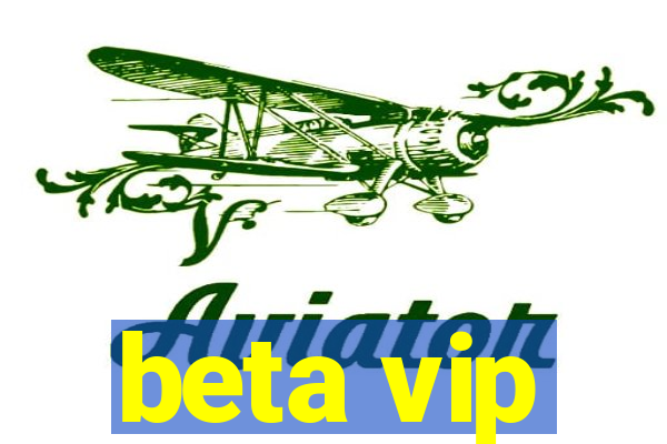 beta vip