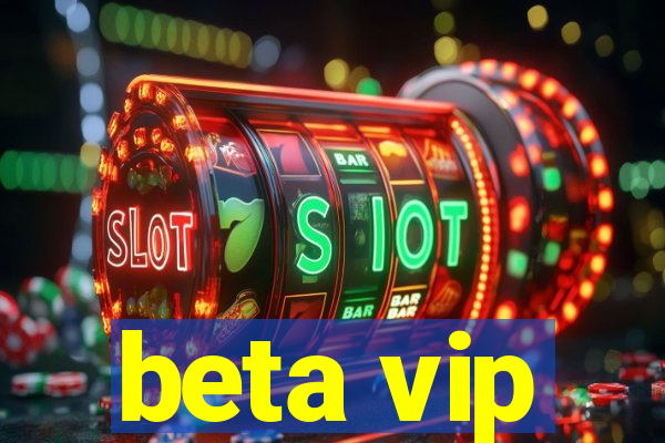 beta vip