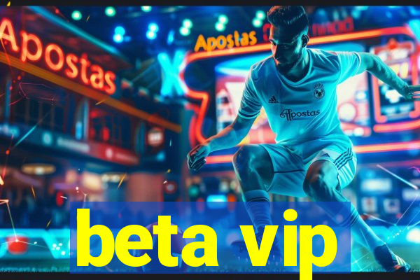 beta vip