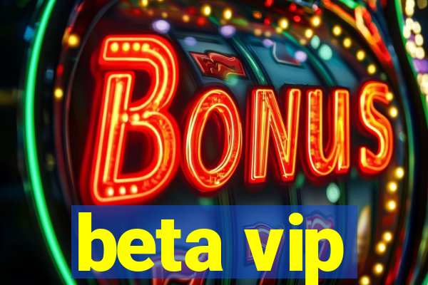 beta vip