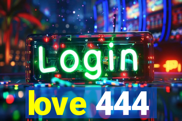 love 444