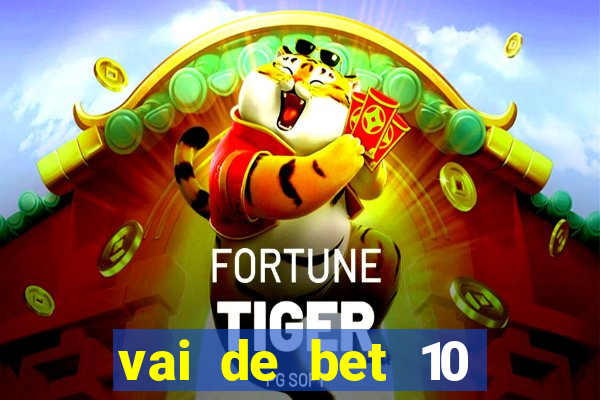 vai de bet 10 reais no cadastro