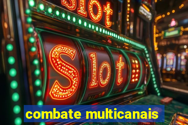 combate multicanais