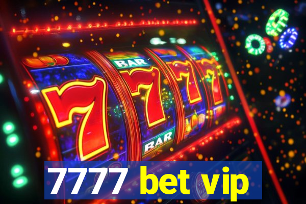 7777 bet vip