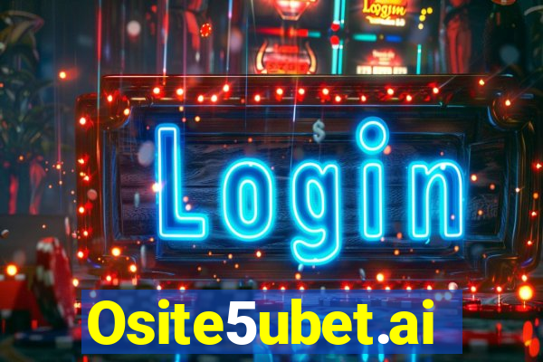 Osite5ubet.ai