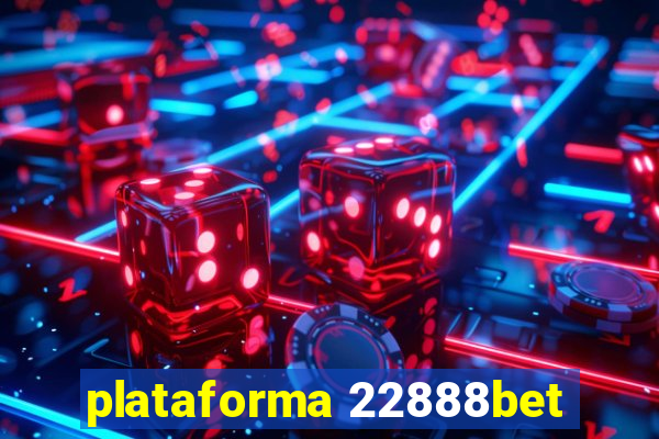 plataforma 22888bet