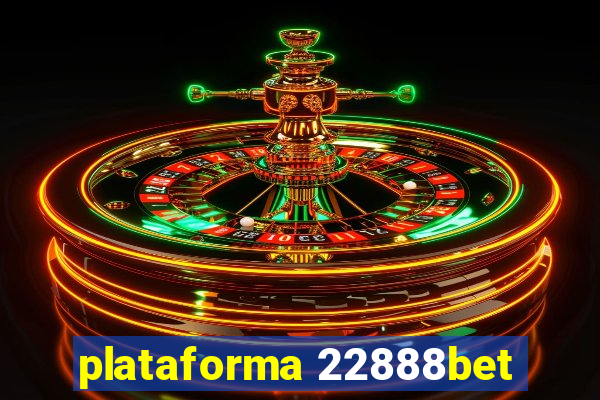 plataforma 22888bet