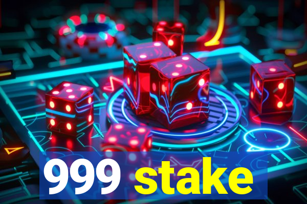 999 stake