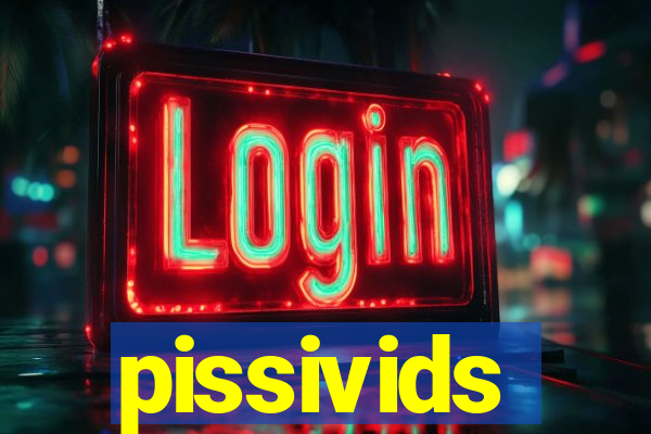 pissivids