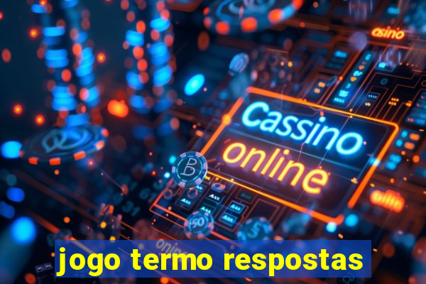 jogo termo respostas