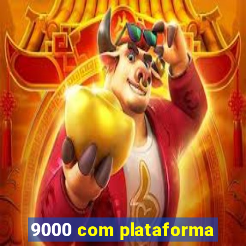 9000 com plataforma