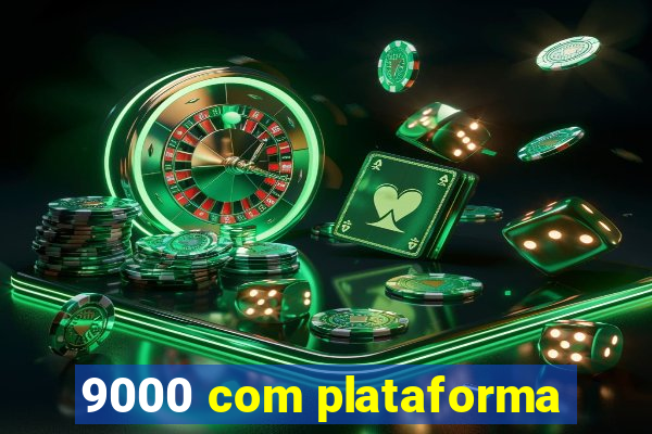 9000 com plataforma