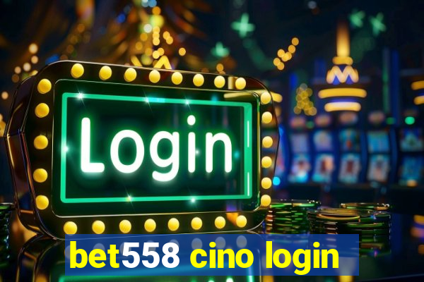 bet558 cino login