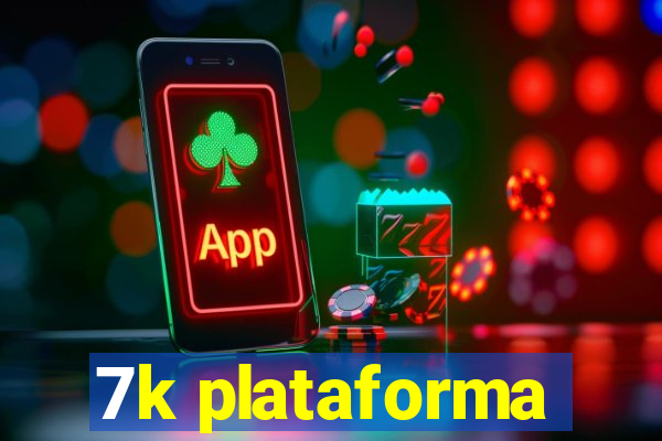 7k plataforma