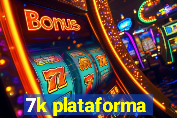 7k plataforma