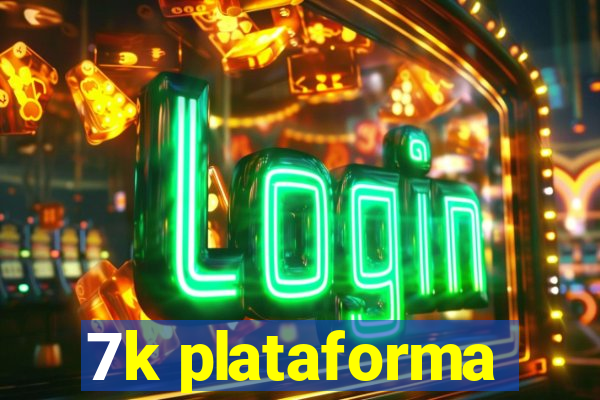 7k plataforma