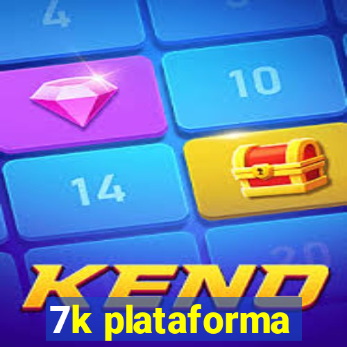 7k plataforma