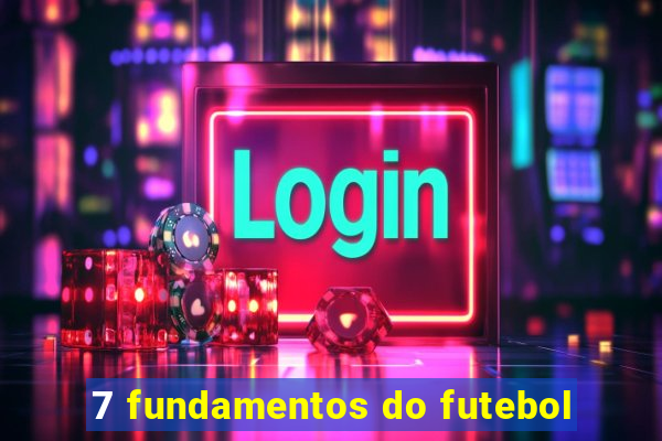 7 fundamentos do futebol