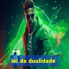 lei da dualidade