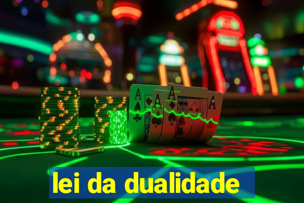 lei da dualidade