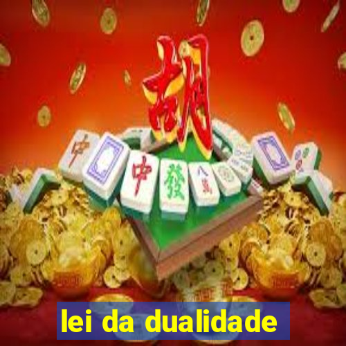 lei da dualidade