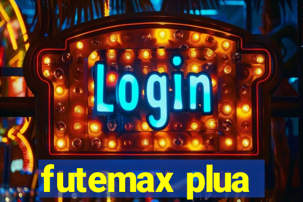 futemax plua