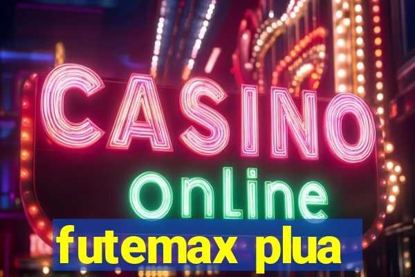 futemax plua