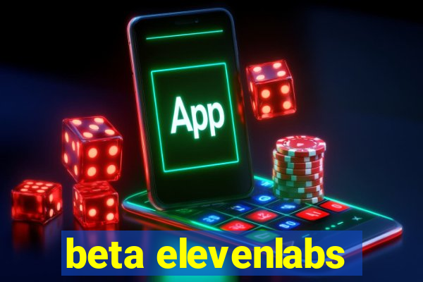 beta elevenlabs