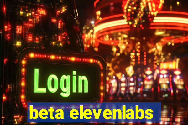 beta elevenlabs