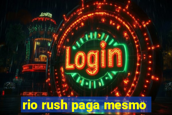 rio rush paga mesmo