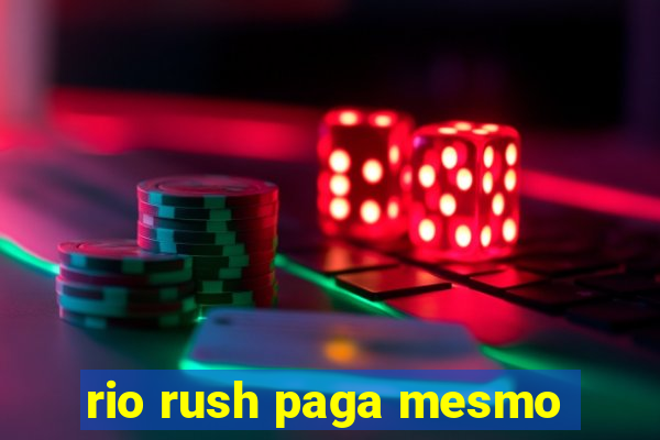 rio rush paga mesmo