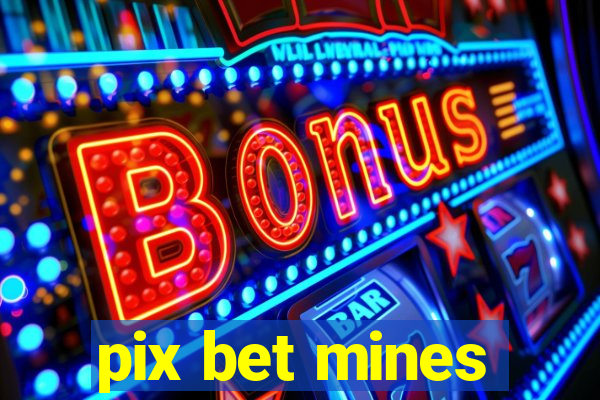 pix bet mines