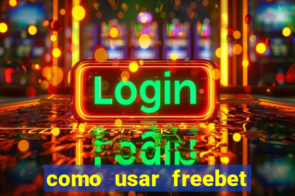 como usar freebet vai de bet