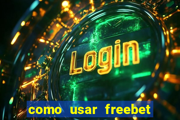 como usar freebet vai de bet