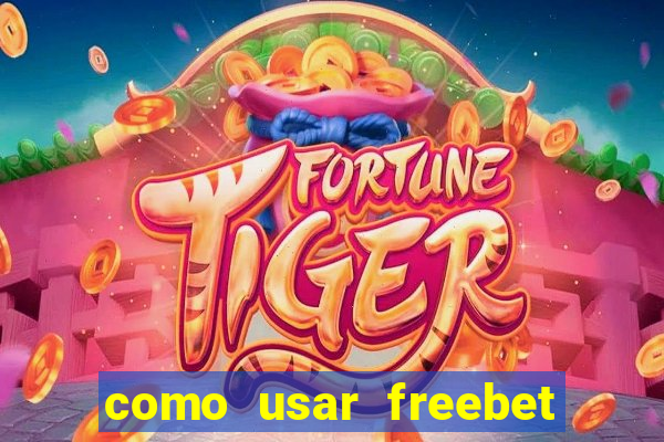 como usar freebet vai de bet