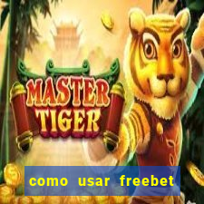 como usar freebet vai de bet