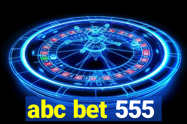 abc bet 555