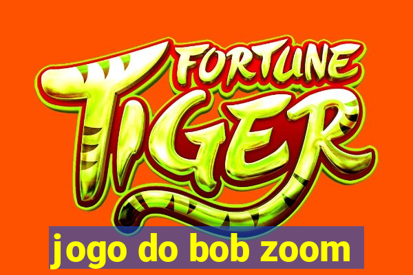 jogo do bob zoom