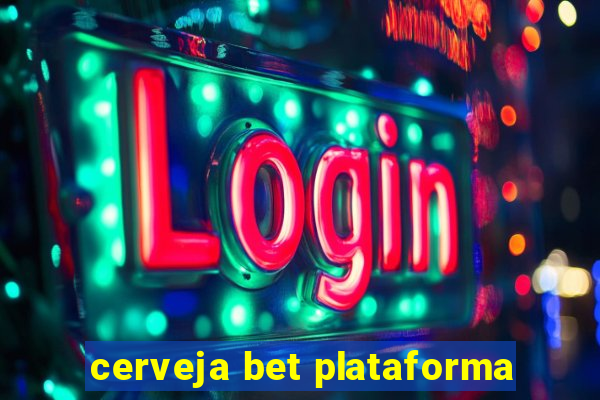 cerveja bet plataforma