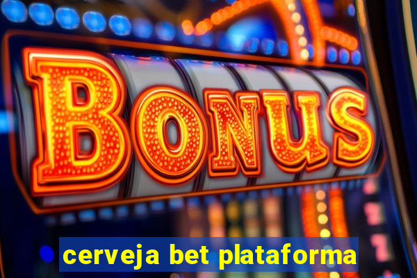 cerveja bet plataforma