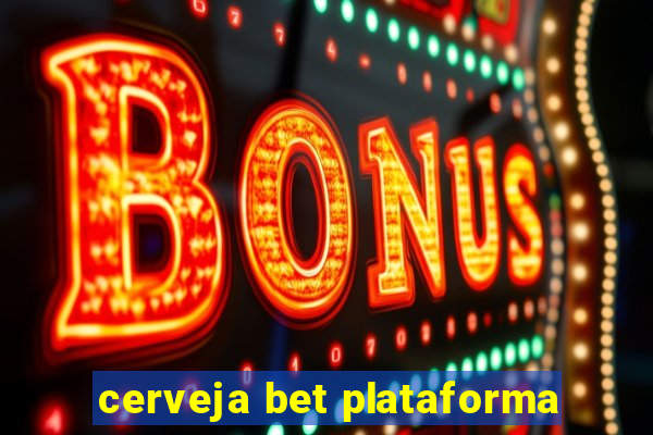 cerveja bet plataforma