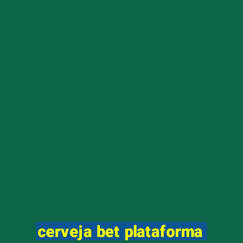 cerveja bet plataforma