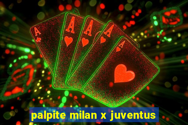 palpite milan x juventus