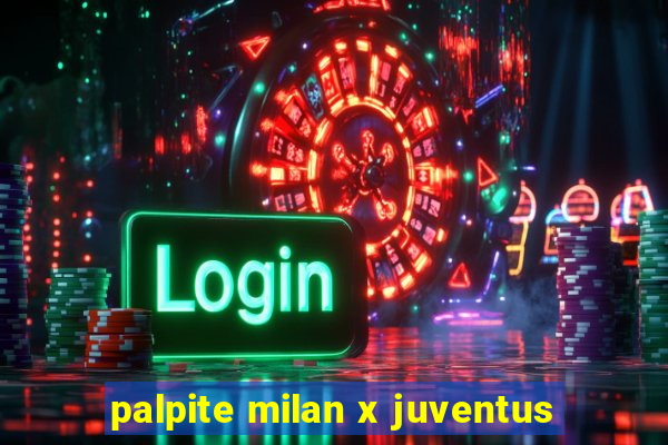 palpite milan x juventus