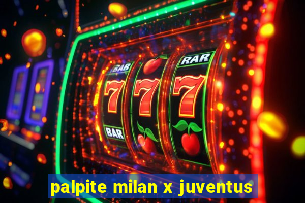 palpite milan x juventus